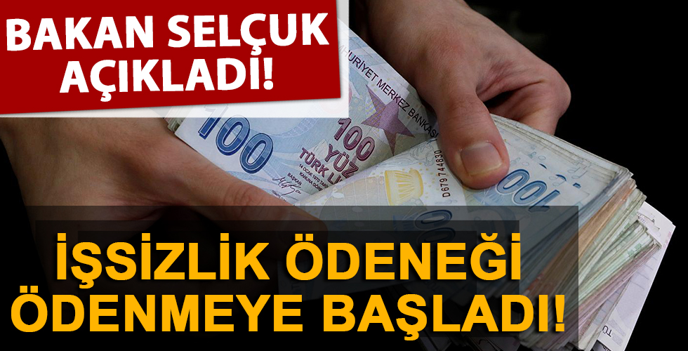 Bakan Selçuk açıkladı: İşsizlik Ödeneği ödenmeye başlandı!