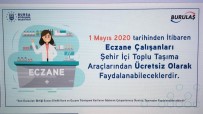 BURULAŞ Duyurdu Açıklaması 1 Mayıs'tan İtibaren Toplu Taşıma Eczacılara Da Ücretsiz
