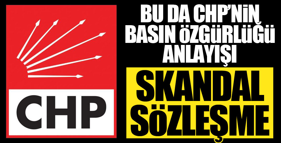 CHP'li başkandan basın mensuplarına skandal sözleşme!
