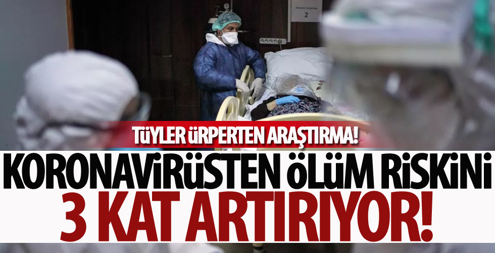 Koronavirüsten ölüm riskini 3 kat artırıyor!
