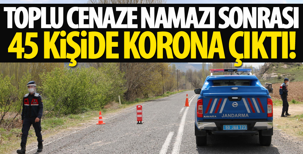 Toplu cenaze namazı sonrası 45 kişinin corona virüs testi pozitif çıktı