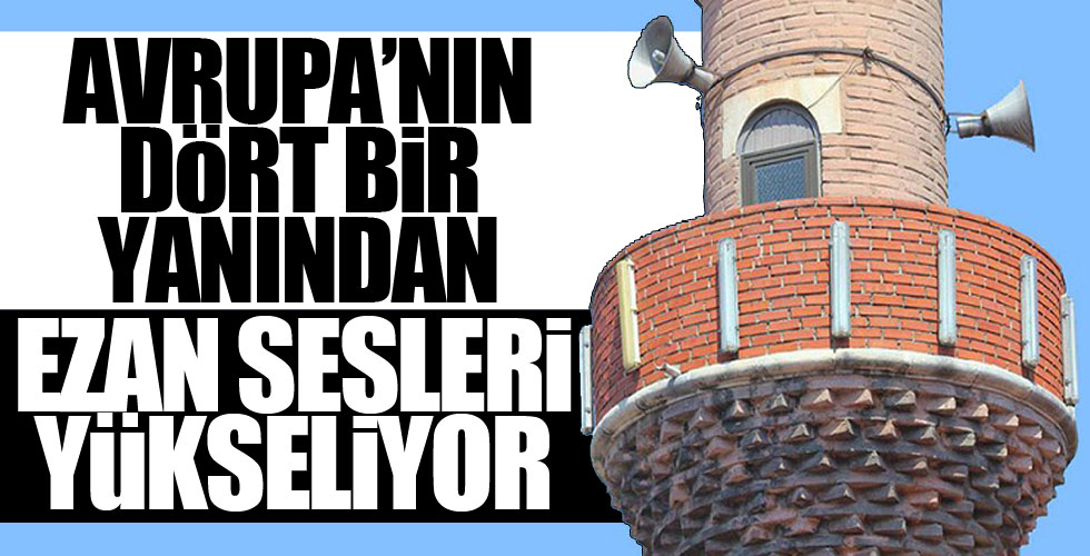 Almanya ve Hollanda'da Müslümanlara hoparlörden ezan jesti