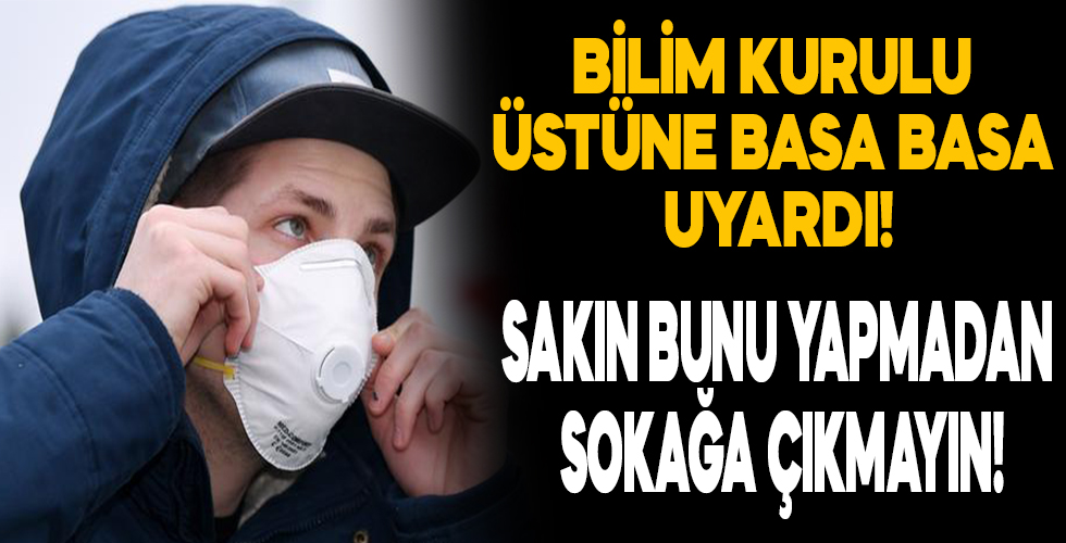 Bunu yapmadan sakın dışarı çıkmayın! 3 Bilim Kurulu üyesi birden uyardı
