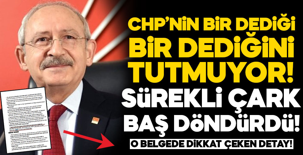CHP'nin bir dediği bir dediğini tutmuyor!