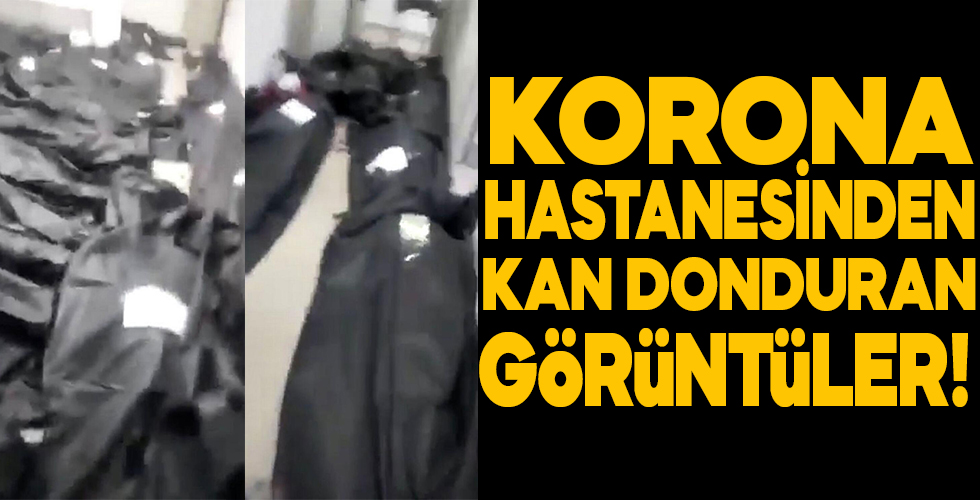 Corona hastanesinden tüyler ürperten görüntüler!