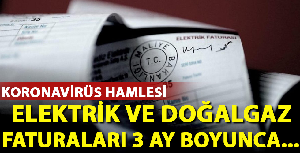 Faturalarda korona hamlesi! 3 ay boyunca...