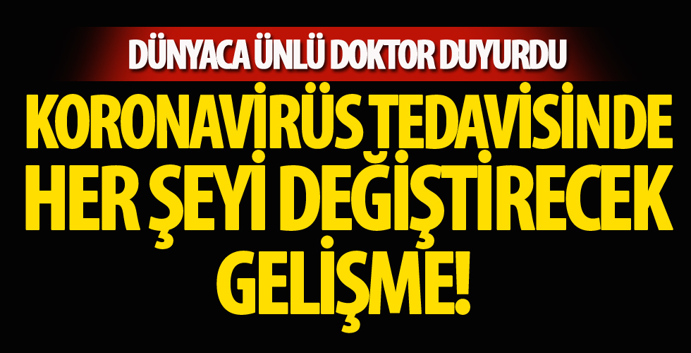 Koronavirüs tedavisinde bu her şeyi değiştirecek!