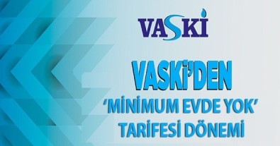 VASKİ'den 'Minimum Evde Yok' Tarifesi Dönemi