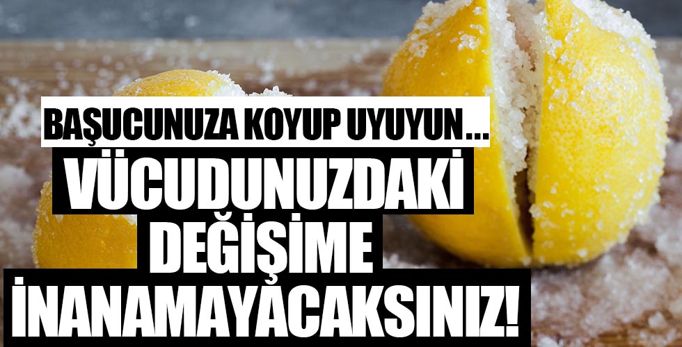 Başucunuza koyup uyuyun...Vücudunuzdaki değişime inanamayacaksınız!