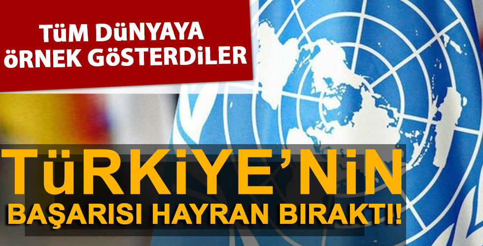 BM Türkiye'yi örnek gösterdi!