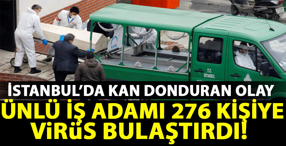 İş adamı 276 kişiye bulaştırdı!