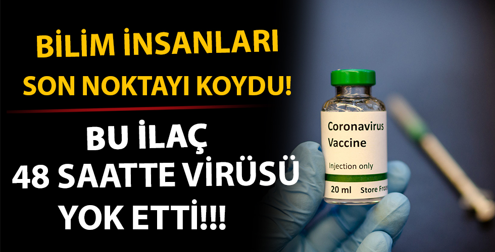 Bu ilaç Koronavirüsü 48 saat içinde tamamen yok etti!