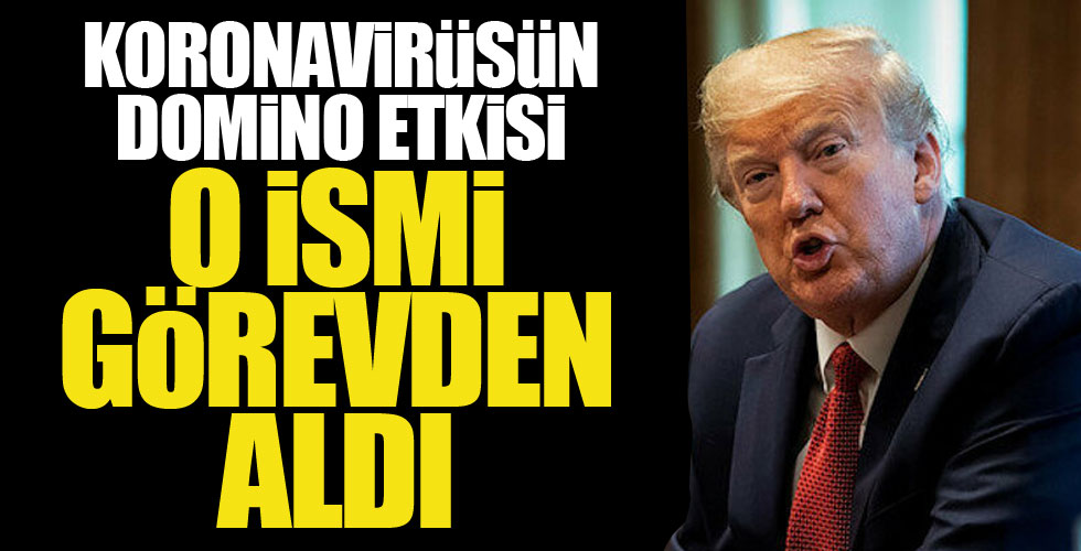 Trump o ismi görevden aldı!