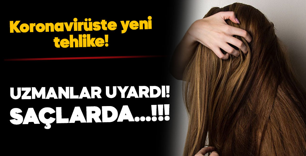 Koronavirüste yeni tehlike: Saçlarda...!!!