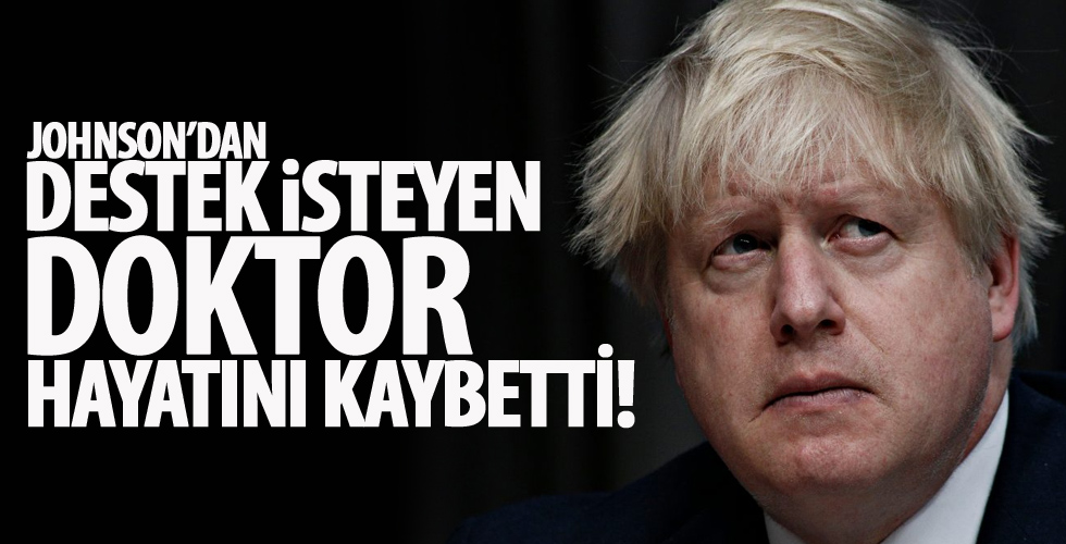 Başbakan Johnson'dan koruyucu ekipman isteyen doktor hayatını kaybetti