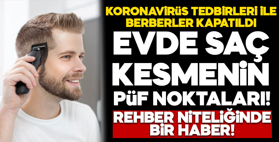 Evde erkek saç kesimi püf noktaları nelerdir?