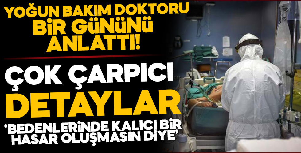 Yoğun bakım doktoru bir gününü anlattı! Çarpıcı detaylar!