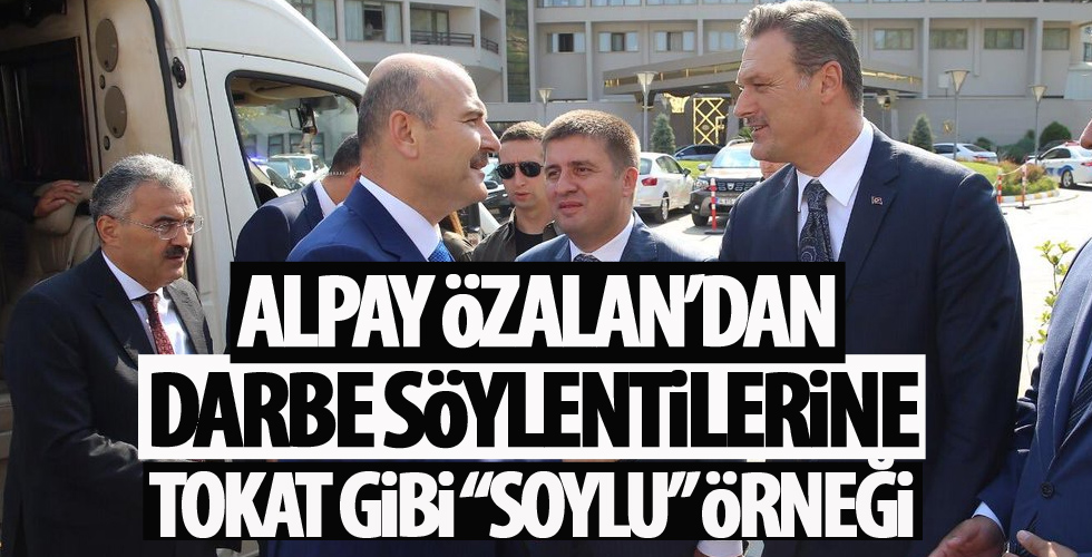 Alpay Özalan'dan darbe söylentilerine 'Süleyman Soylu' füzesi