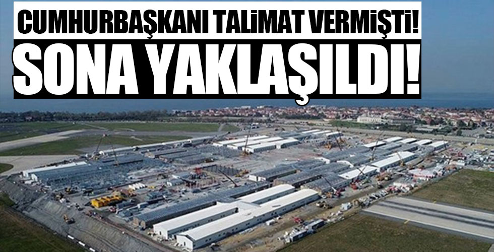Cumhurbaşkanı Erdoğan talimat vermişti: Sona yaklaşıldı!