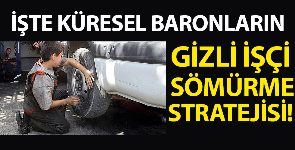 İşte küresel baronların işçi sömürme stratejisi