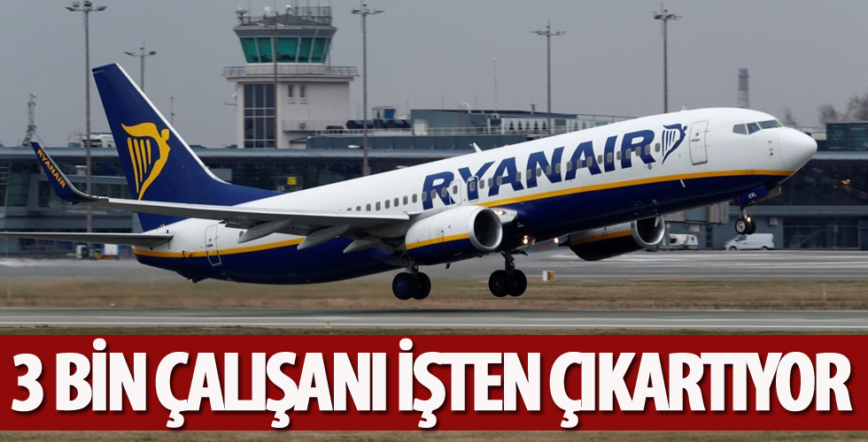 Ryanair 3 bin çalışanı işten çıkartıyor