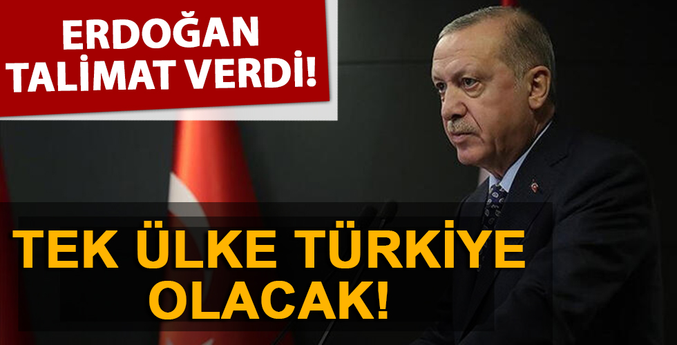 Erdoğan talimatı verdi... Tek ülke Türkiye!