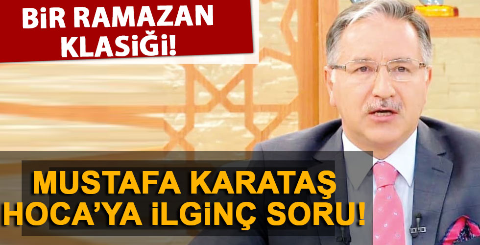 Mustafa Karataş Hoca'ya ilginç soru!