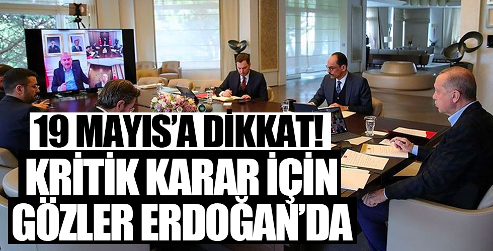 19 Mayıs'a dikkat! Kritik karar için gözler Erdoğan'da