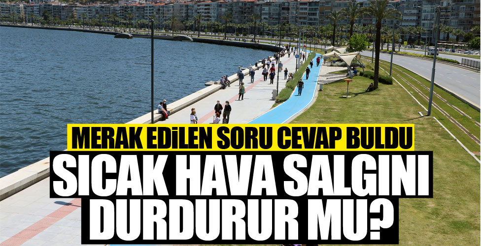 Sıcak hava salgını engelleyecek mi?