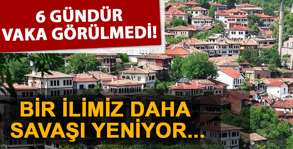 Bir ilimiz savaşı yeniyor! 6 gündür hiç vaka görülmedi