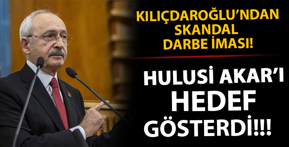 Kılıçdaroğlu'ndan skandal darbe açıklaması! Hulusi Akar'ı hedef gösterdi