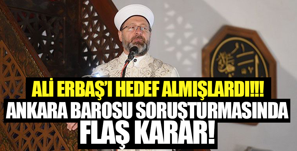 Ali Erbaş'ı hedef almışlardı! Ankara Barosu soruşturmasında flaş karar!