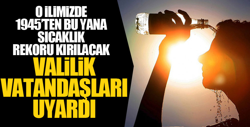 O ilin valiliğinden 'Afrika Sıcakları' uyarısı