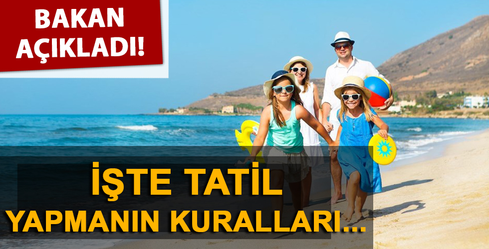 Bakan açıkladı! İşte tatil yapmanın kuralları...
