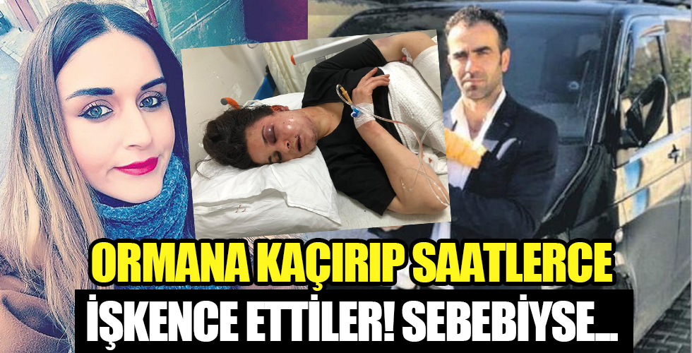 Ormana kaçırıp işkence ettiler