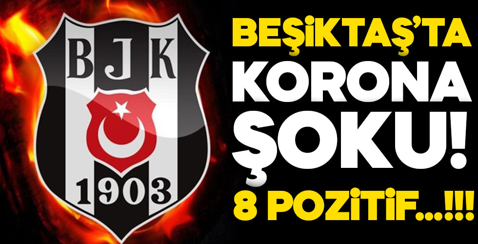 Beşiktaş'ta korona şoku!