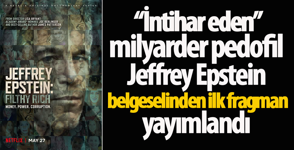Netflix, “intihar eden” milyarder pedofil Jeffrey Epstein belgeselinden ilk fragmanı yayımladı
