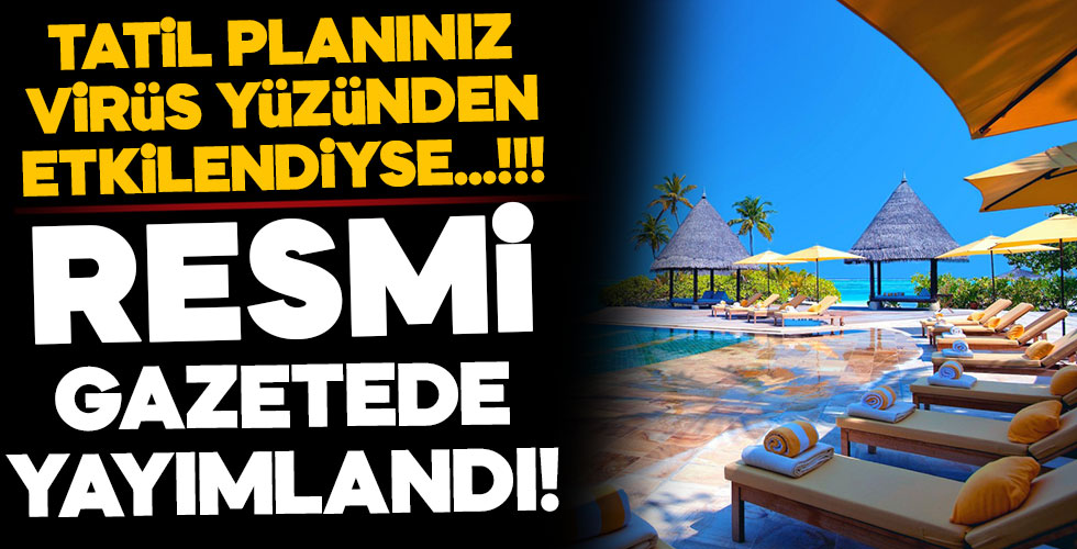 Tatil planları virüsten etkilenenlere iyi haber!