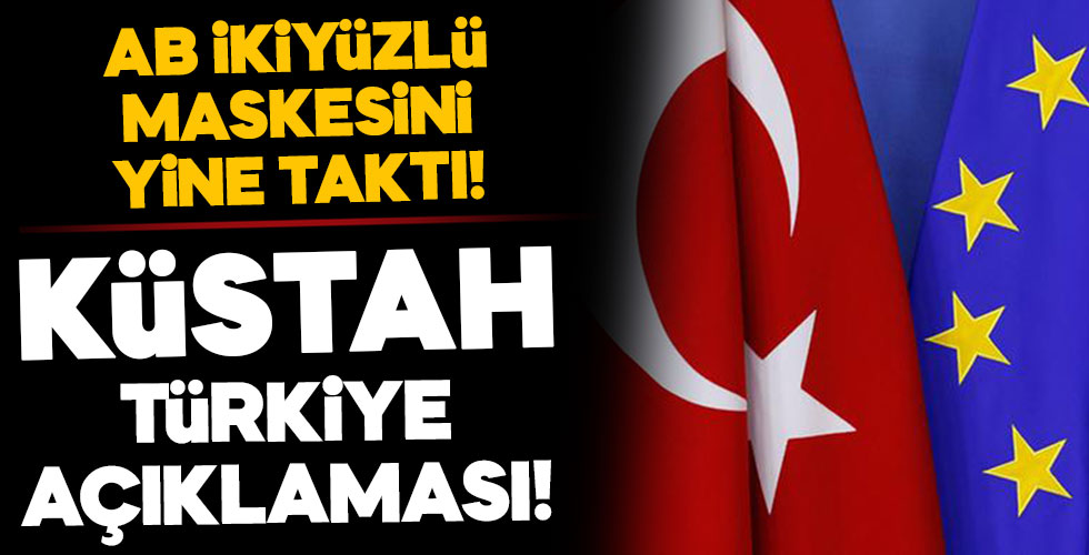 İkiyüzlü AB'den küstah Türkiye açıklaması!
