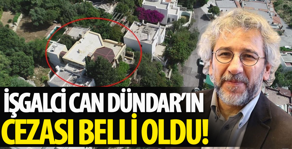 İşgalci Can Dündar'ın cezası belli oldu!