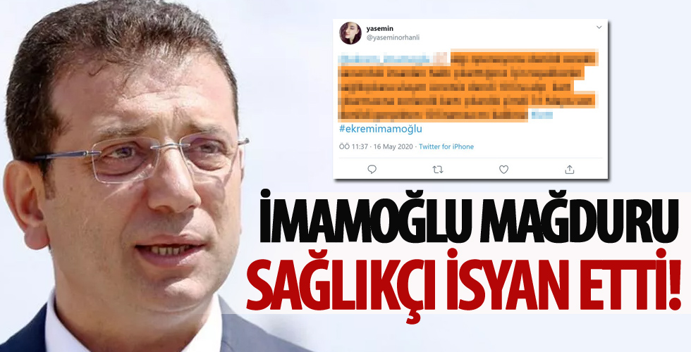 İmamoğlu mağduru sağlıkçı isyan etti!