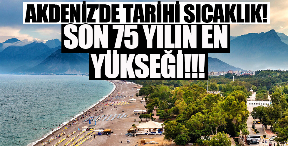 Antalya'da son 75 yılın en sıcak değeri ölçüldü!