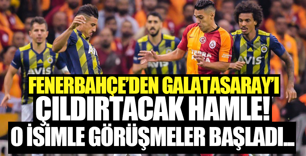 Fenerbahçe'den Galatasaraylıları çıldırtacak hamle! O isimle temas kuruldu