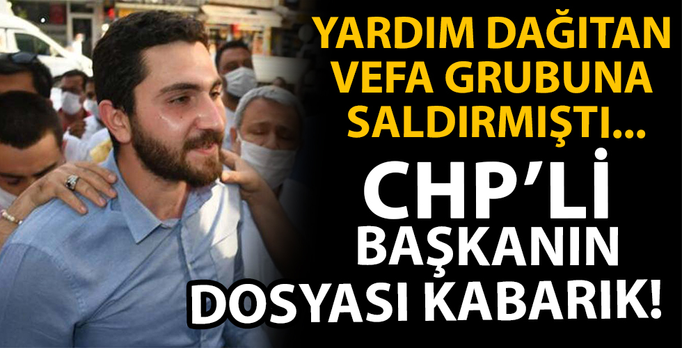 Vefa Grubuna saldıran CHP'linin dosyası kabarık!