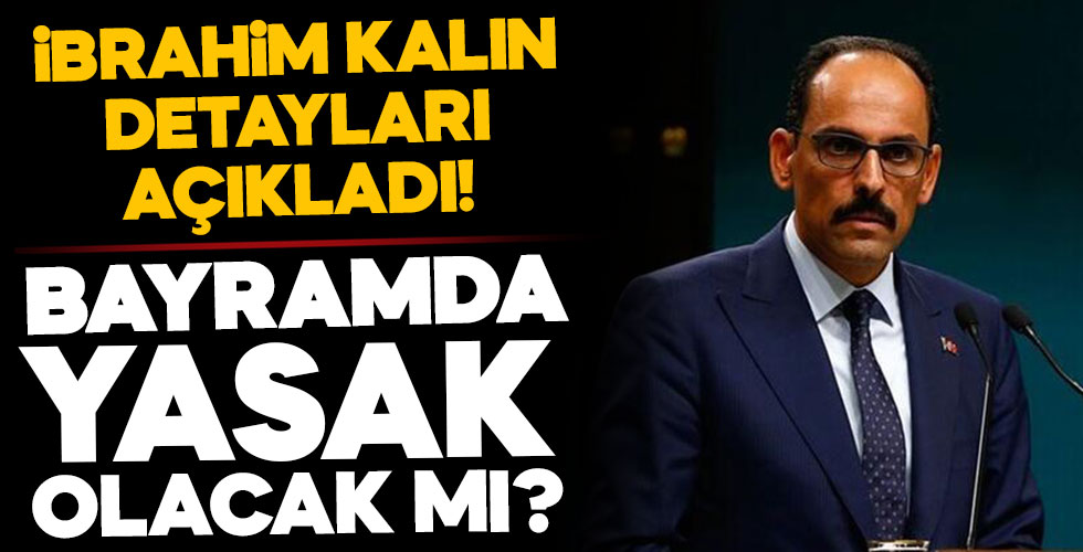 Bayramda sokağa çıkma kısıtlaması olacak mı?
