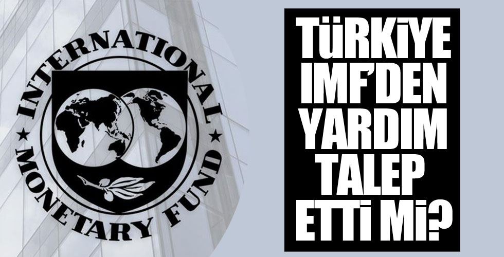 Türkiye IMF'den bir talepte bulundu mu?