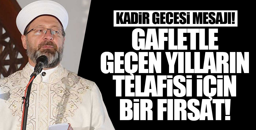 Ali Erbaş'tan Kadir Gecesi mesajı!