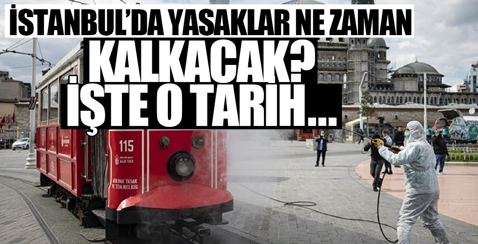 İstanbul'da koronavirüs yasakları ne zaman bitecek? İşte o tarih...