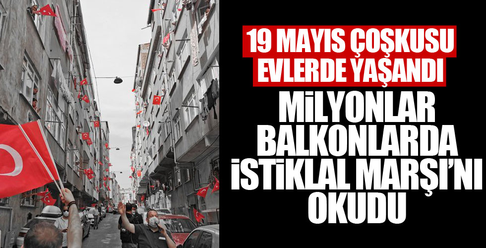 Milyonlar balkonlarında İstiklal Marşı'nı okudu!
