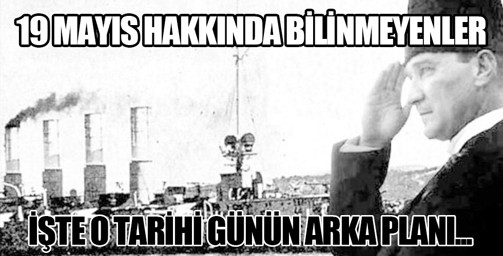 19 Mayıs hakkında bilinmeyenler